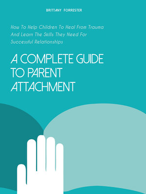 cover image of A Complete Guide to Parent Attachment